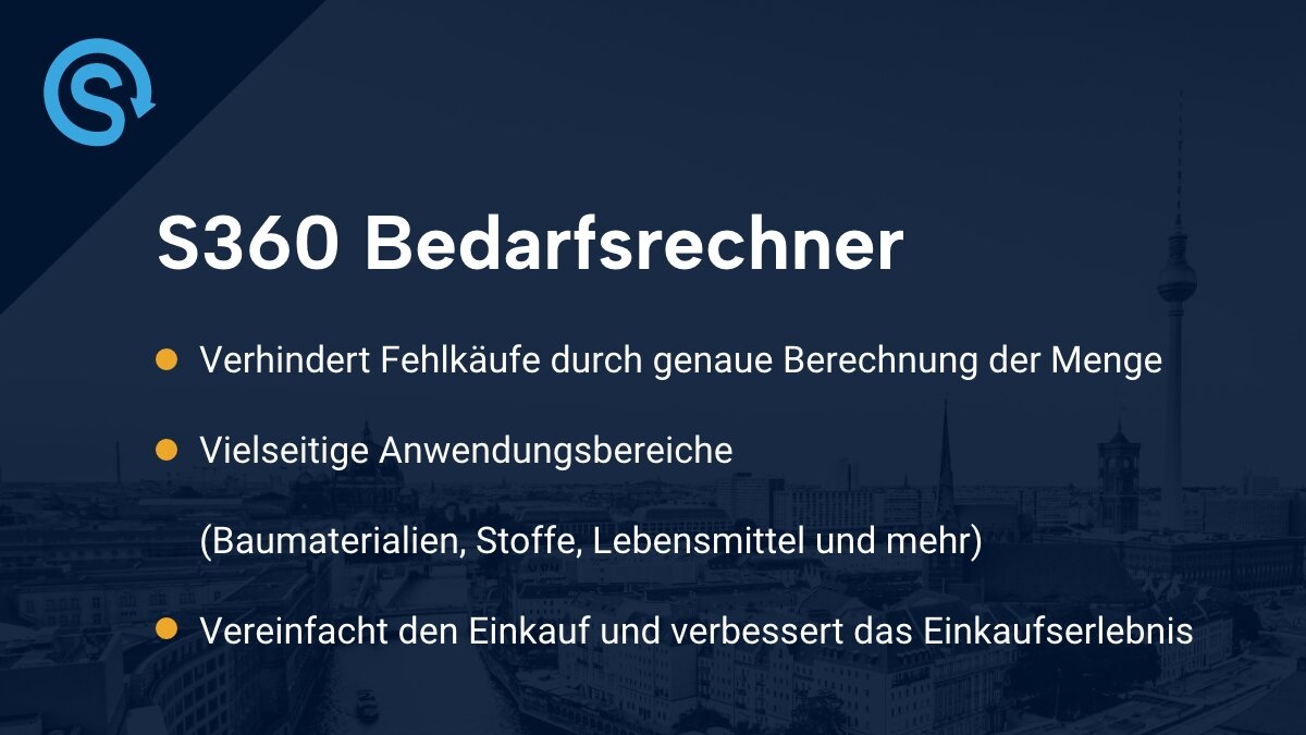 S360 Bedarfsrechner - Genaue Mengenberechnungen, weniger Fehlkäufe und optimierter Bestellprozess durch benutzerfreundliche Darstellung.